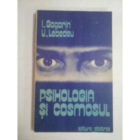   PSIHOLOGIA  SI  COSMOSUL  -  I. GAGARIN * V. LEBEDEV 